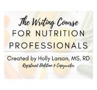 Says "The Writing Course For Nutrition Professionals Created by Holly Larson, MS, RD, | JK Nutrition Consulting